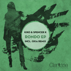 Kiko & Spencer K - Rondo (OXIA Remix) - Clarisse Records