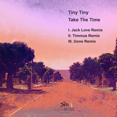 Tiny Tiny - Take The Time (Uone Remix)