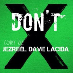 Don't by Ed Sheeran (Cover) by Jezreel Dave Lacida