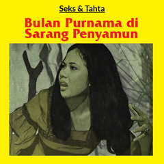 Seks & Tahta "Bulan Purnama Di Sarang Penyamun"