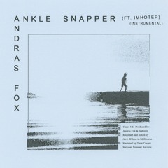 Andras Fox - Ankle Snapper - Ft. IMHOTEP