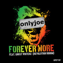 onlyjoe feat. Ghost Writerz - Forever More (Revolution Riddim)