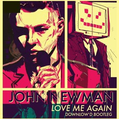 John Newman - Love Me Again (Downlowd Bootleg Remix)