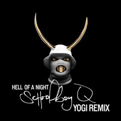 Schoolboy Q - Hell Of A Night (Yogi Remix)