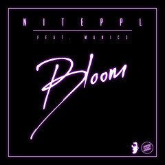 NITEPPL - Bloom feat. Manics (original mix)