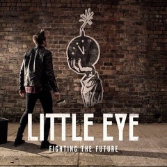 Little Eye - FIGHTING THE FUTURE