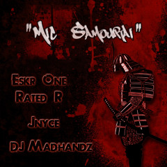 Eskr One "Mic Samuraï" feat. Rated R (Cuts by DJ Madhandz / Prod. by JNyce) (2014)