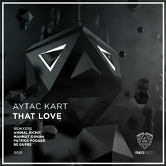 Aytac Kart - That Love (Patrick Podage Remix)