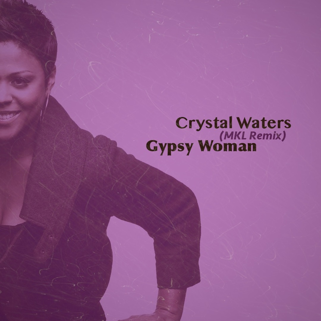 Stream Crystal Waters - Gypsy Woman (MKL Remix) by MKL | Listen