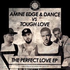 Amine Edge & DANCE Vs Tough Love - Perfect Love (Part 01)
