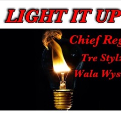 Chief Reg- LIGHT IT UP Feat. Tre Stylz and Wala Wyse
