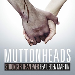 Muttonheads - Stronger Than Ever Ft. Eden Martin (PANDAR Remix)