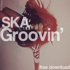SKA - Groovin' (Original Mix) [DL LINK IN DESCRIPTION]