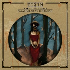 03 - Toxin - Palavralar Ve İlkbahar / Palavralar ve İlkbahar