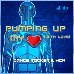 Dance Rocker & McW - Pumping Up My Heart (With Love) (MegaMix)
