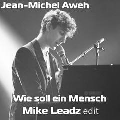 Jean-Michel Aweh - Wie soll ein Mensch (Mike Leadz edit)
