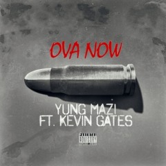 Yung Mazi Feat Kevin Gates - Ova Now Prod By K.E On The Track
