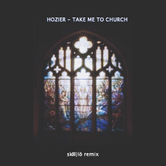 Hozier - Take Me To Church (sköllo rmx)