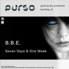 B.B.E. - Seven Days & One Week (Purso Bootleg 2014)