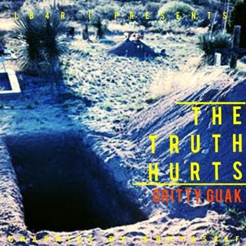 GRITTY GUAK - TRUTH HURTS