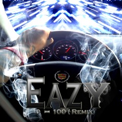 Eazy - 0 - 100 [Remix]