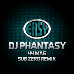 DJ Phantasy - 44 Mag (SUB ZERO REMIX)