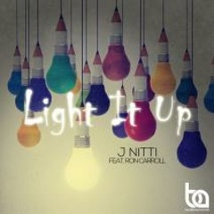 J Nitti Feat Ron Carroll- Light It Up (Forte Remix)Preview [OUT NOW]