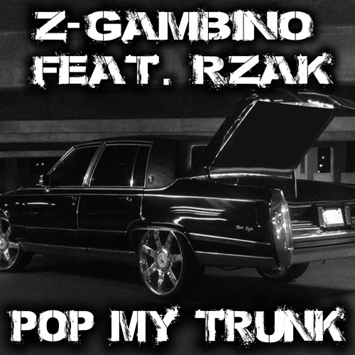 Stream Pop My Trunk Feat. RZAK by Z-Gambino | Listen online for free on  SoundCloud