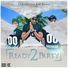 DJ Antar DJ Rasimcan & Baby Brown Ft. Leftside - Ready 2 Party