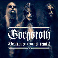 Gorgoroth - Destroyer (Rocket remix)