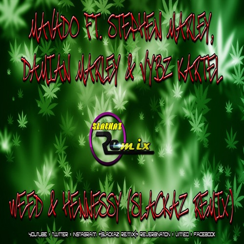 Stream Mavado ft. Stephen Marley, Damian Marley & Vybz Kartel - Weed &  Hennessy (Slackaz Remix) by Slackaz Remix | Listen online for free on  SoundCloud