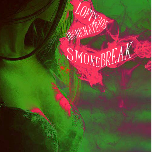 ＣＨＲＯＮＩＣＮＡＴＥ  Ｘ  ＬＯＦＴＹ３０５  Ｘ  ＳＭＯＫＥＢＲＥＡＫ  （ＥＸＣＬＵＳＩＶＥ）(PROD. PRETTYMAXIM)