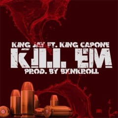 King Jay Ft. King Capone - Killin' Em Prod. By Bxnkroll