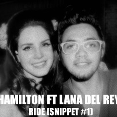 Hamiton - Ride (ft Lana Del Rey) (Snippet #1)
