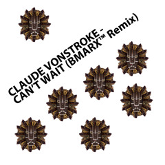 Claude Vonstroke - Can't Wait (BRANDON MARX Bootleg)