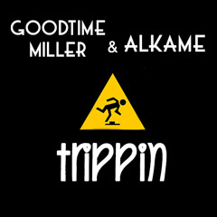 Alkame & GoodTimeMiller- Trippin  (Original Mix)