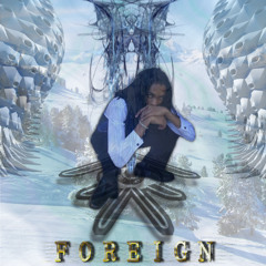 FOREIGN [Prod. CYBEREALITY] - MUSIC VIDEO IN DESCRIPTION
