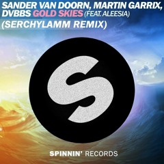 Sander Van Doorn, Martin Garrix & DVBBS - Gold Skies (feat. Aleesia) (SERGEIV Remix)