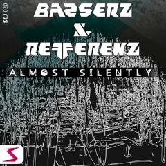 Basserz & Refferenz - Almost Silently (Preview)