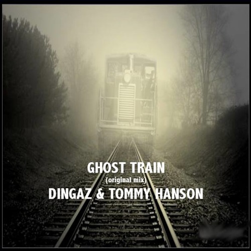 Dingaz & Tommy Hanson - Ghost Train (Original Mix) DL IN DESCRIPTION