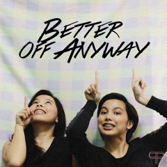 Better Off Anyway - Patricia and Pauline