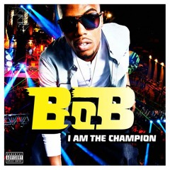 B.o.B. - I Am The Champion