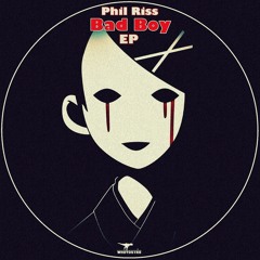 Phil Riss - Bad Boy (Original Mix)
