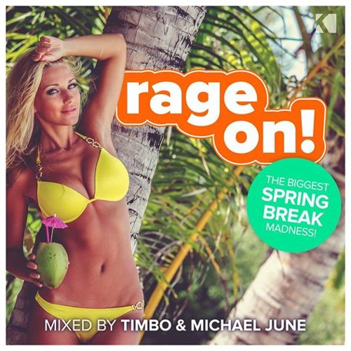 Rage On! (The Biggest Spring Break Madness)- incl. Michael June DJ Mix