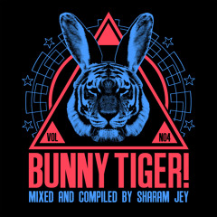 SHARAM JEY - BUNNY TIGER "SELECTION VOL 4" In Da Mix /BTLP004 /FREE DOWNLOAD