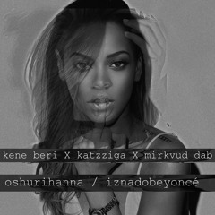 kene beri X katzziga X mirkvud dab - oshurihanna / iznadobeyoncé