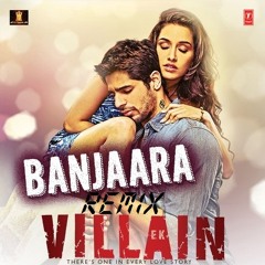 Banjaara Full Song (Remix) - Ek Villain - Shraddha Kapoor, Siddharth Malhotra 2014