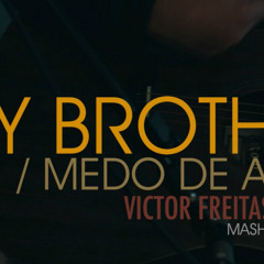 Hey Brother / Medo De Amar - VFF