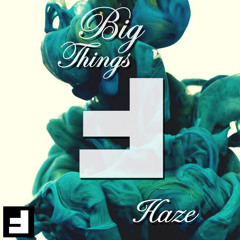 Haze - Big Things / Trap Sounds Exclusive
