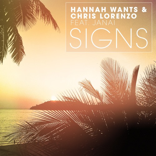 Hannah Wants & Chris Lorenzo feat. Janai - Signs (Original Mix)